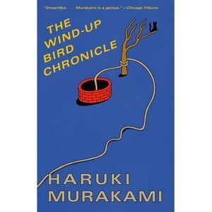 The Wind-Up Bird Chronicle -- Haruki Murakami